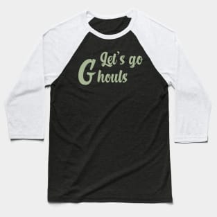 Let's go ghouls Baseball T-Shirt